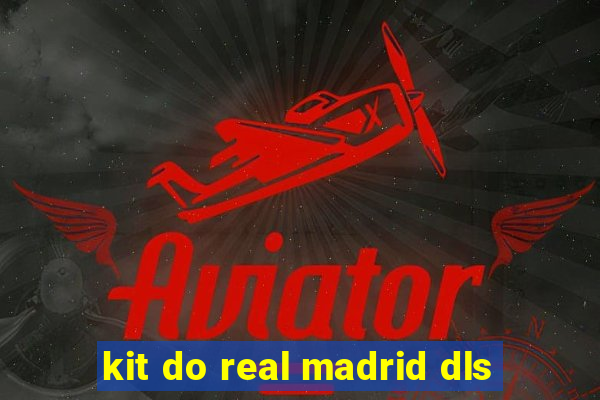 kit do real madrid dls